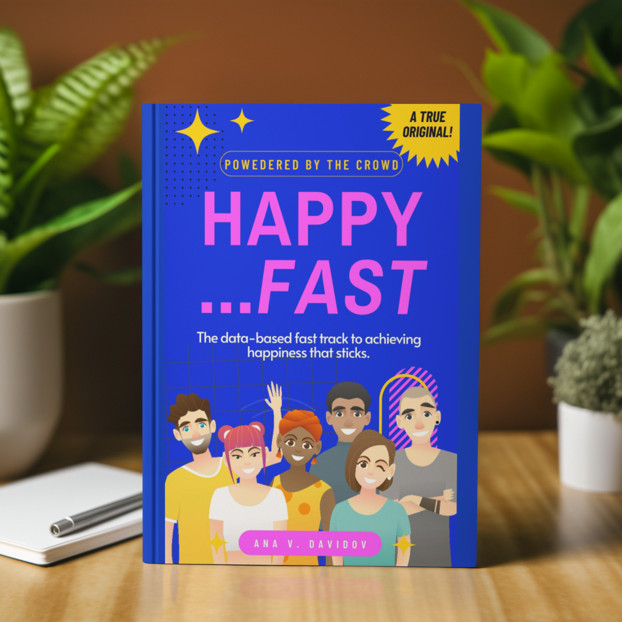 Book titled 'Happy Fast' on a wooden surface with plants in the background. Book is about how to be happy based on crowdsourced research data, not just one expert